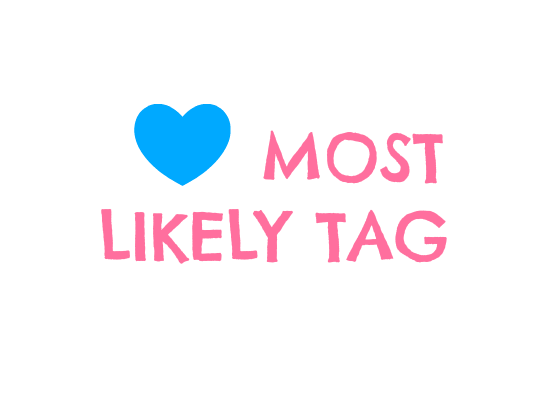 most likely to tag