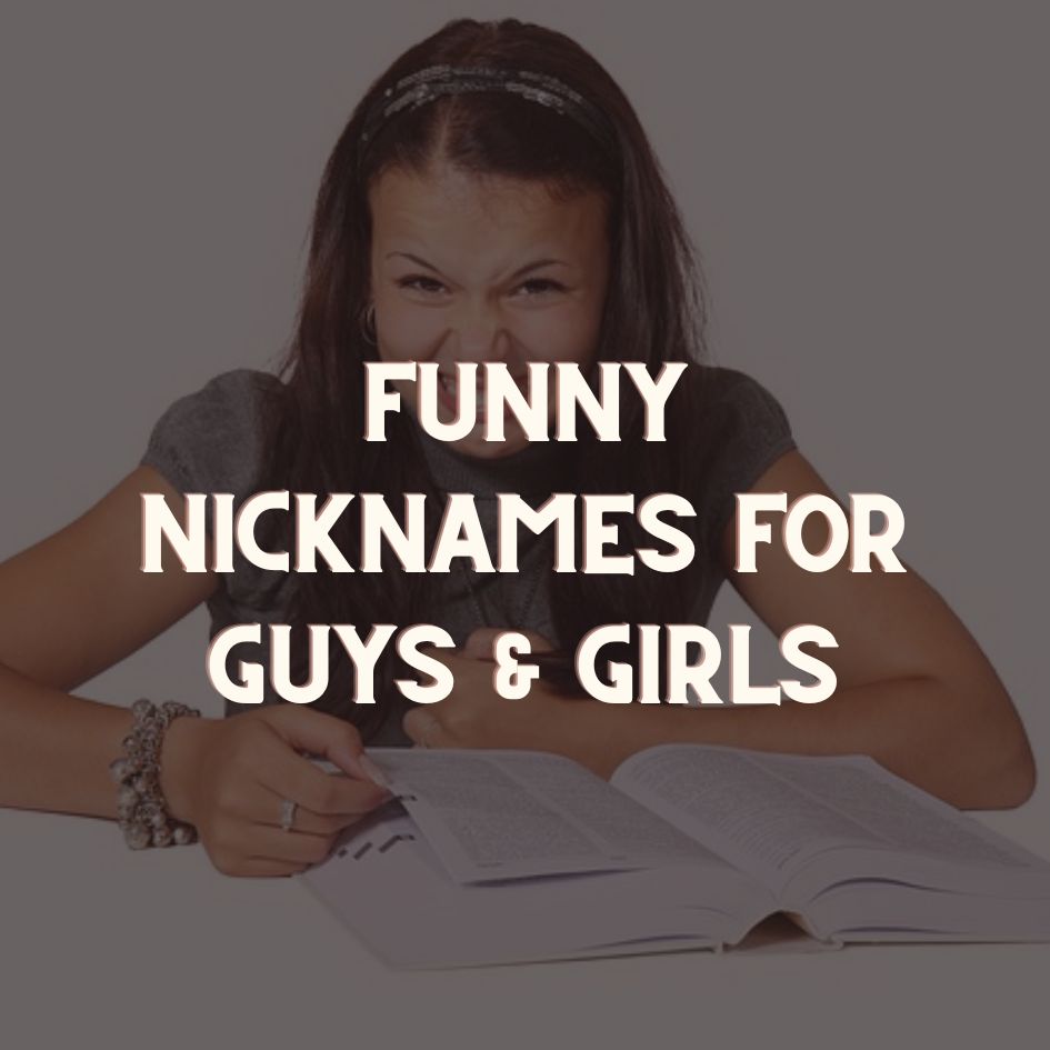 Funny Nicknames for Guys & Girls
