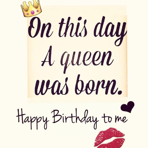 happy birthday to me status queen