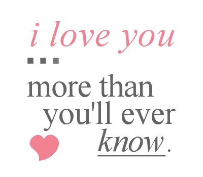 i love you more than you will ever know quote