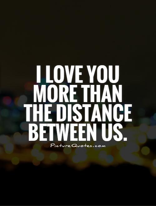 i love you more than distance between us