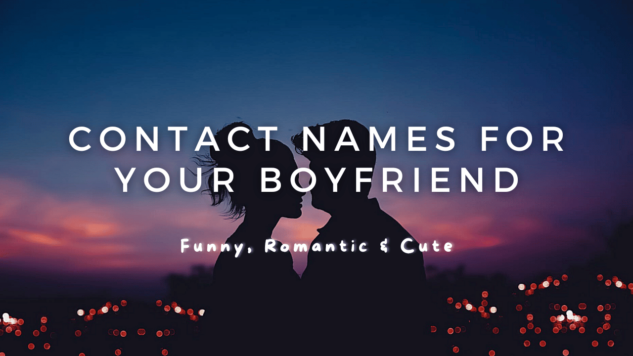 Cute Contact Names for Your Boyfriend