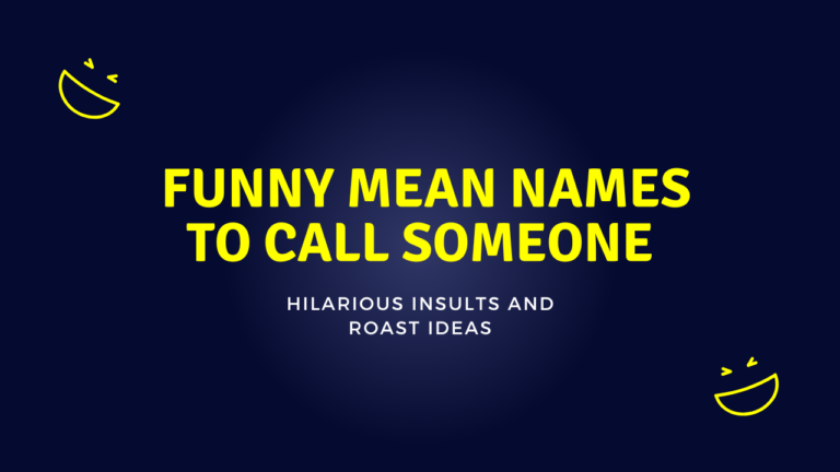 205 Funny Mean Names To Call Someone - Hilarious Insults and Roast Ideas