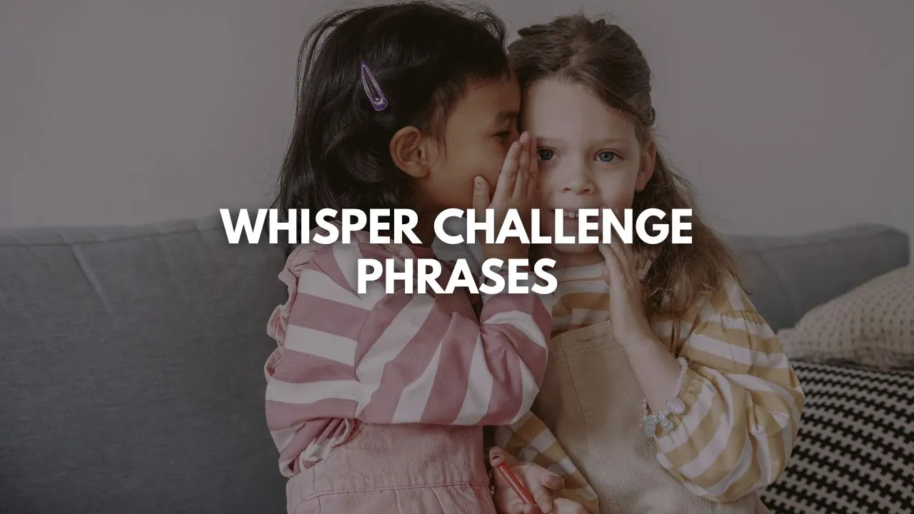  whisper challenge phrases